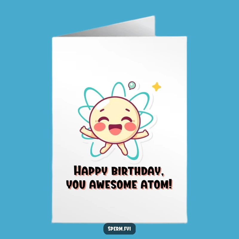 Free Printable Atom Birthday Card - Funny Downloadable Greeting for Energetic Celebrations