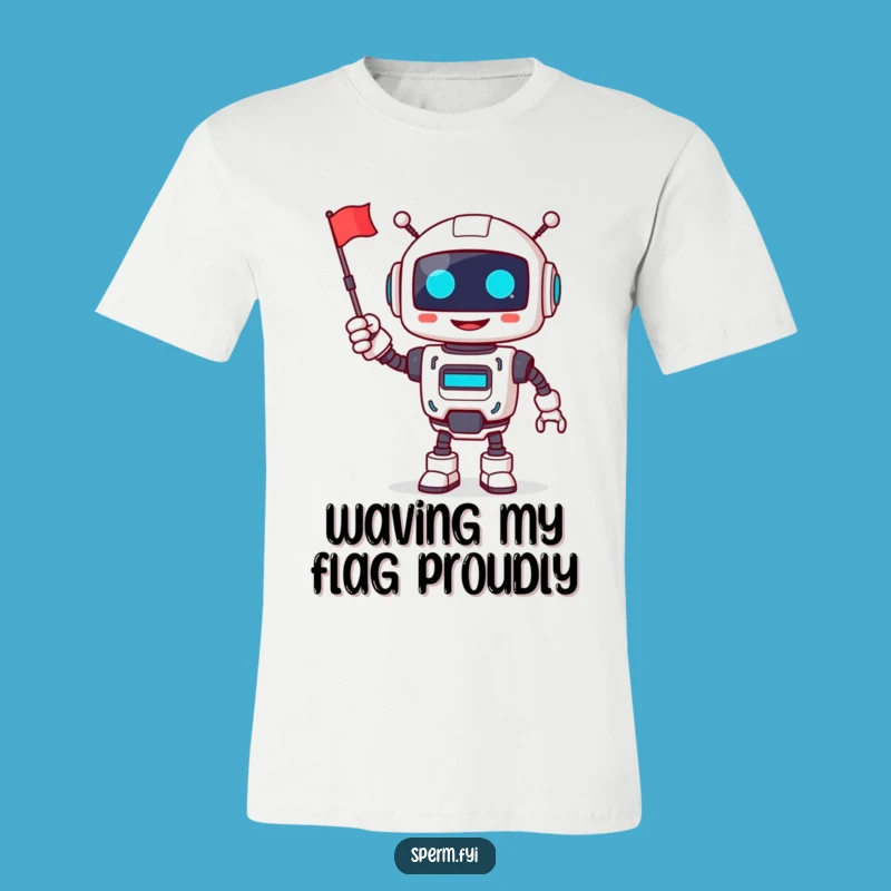 Funny Robot T-Shirt: Cheerful Flag Bearer, Hilarious Tech Joy Tee Gift